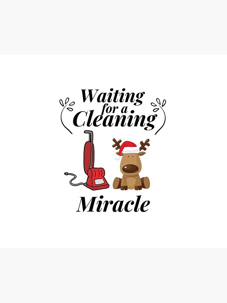 Waiting for a Cleaning Miracle Fun Christmas Housekeeping Humor by SavvyCleaner