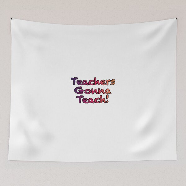 Item preview, Teachers Gonna Teach Wording designed and sold by triangle-studio.