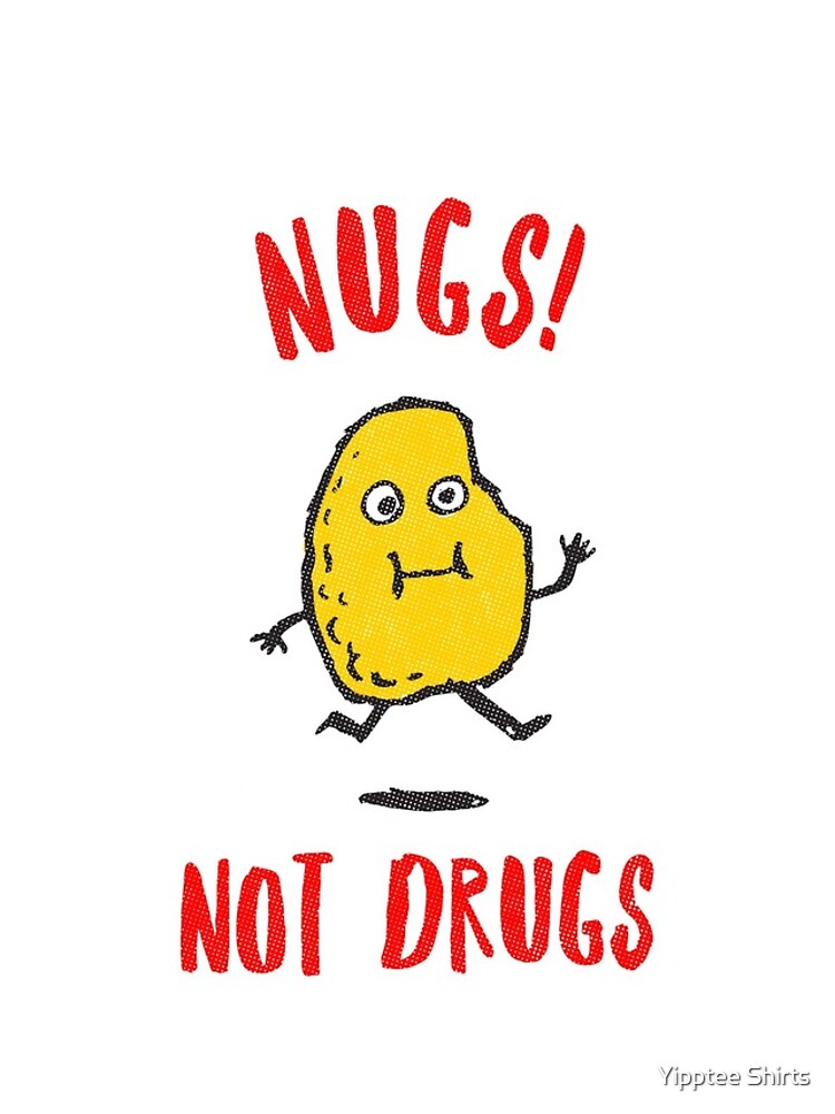 Nugs Not Drugs T-Shirt by dumbshirts