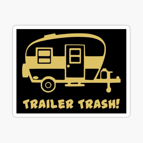 Trailer Trash! Sticker