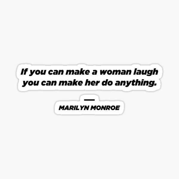 if-you-can-make-a-woman-laugh-you-can-make-her-do-anything-life-and