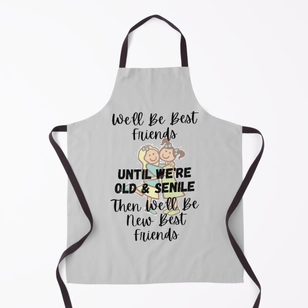 Item preview, We'll Be Best Friends Until We're Old & Senile 1 - Then We'll Be New Best Friends - by Boo-da-chay designed and sold by Boo-da-chay.