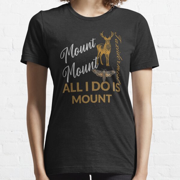 Taxidermist - All I Do Is Mount Essential T-Shirt