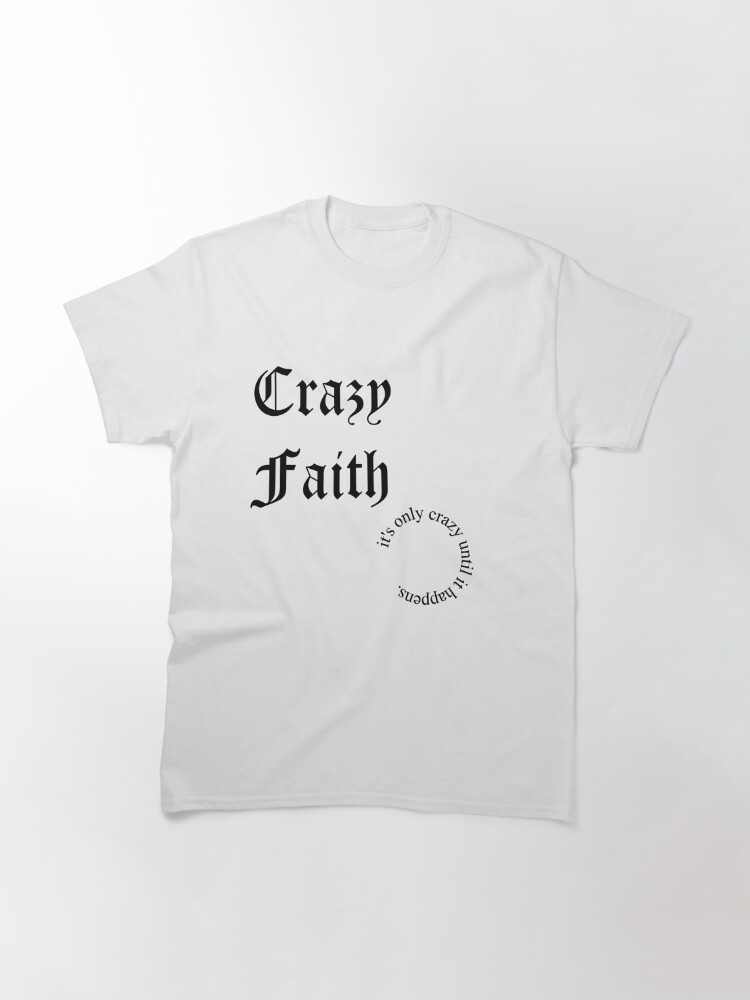 crazy faith shirt