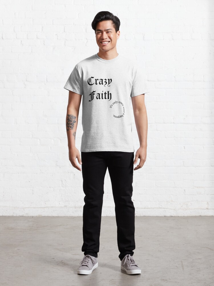 crazy faith shirt