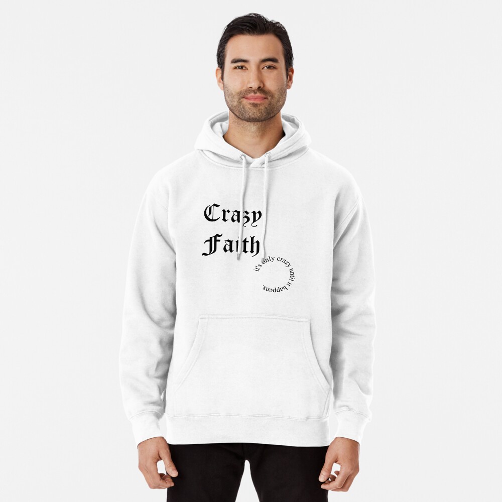 Crazy Faith transformation Church Pullover Hoodie