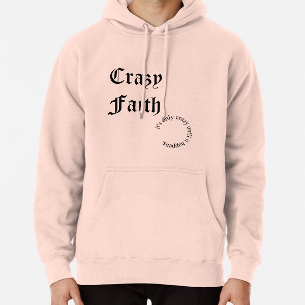 Crazy best sale faith hoodie