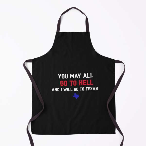Item preview, You may All go to Hell and I will go to Texas designed and sold by Saige kesl.