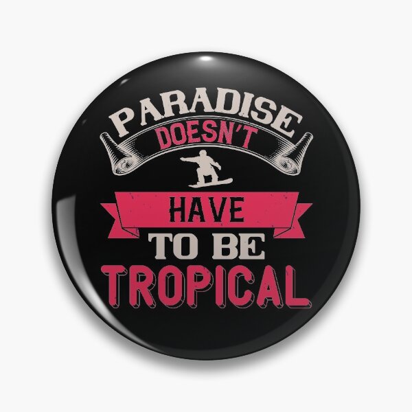 Item preview, Paradise Doesn't Have To Be Tropical designed and sold by GoodVibeDesign.
