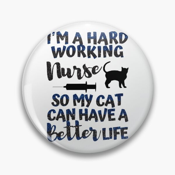 Item preview, I Work Hard so my Cat Has a Better Life Proud Nurse designed and sold by WOW TeesAndThings.