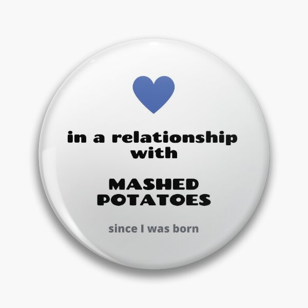 Item preview, In a relationship with mashed potatoes designed and sold by daguilon.