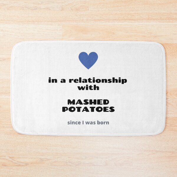 Item preview, In a relationship with mashed potatoes designed and sold by daguilon.