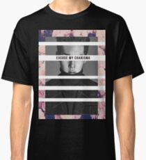 EXCUSE MY CHARISMA Classic T-Shirt
