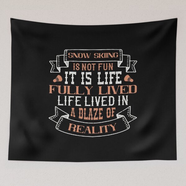 Item preview, Snow Skiing Is Not Fun. It Is Life, Fully Lived, Life Lived In A Blaze Of Reality designed and sold by GoodVibeDesign.