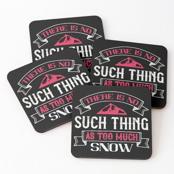 Item preview, There Is No Such Thing As Too Much Snow designed and sold by GoodVibeDesign.