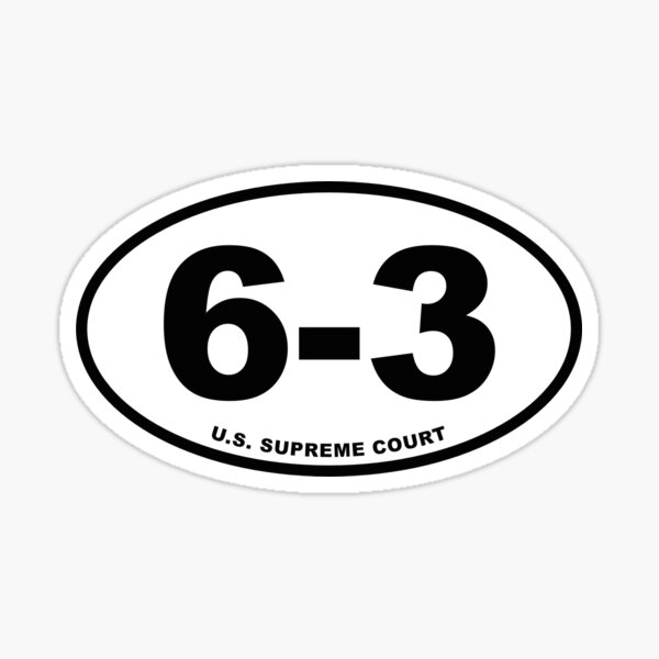 Item preview, 6-3 (U.S. Supreme Court) (Sticker) designed and sold by mjdgop97.