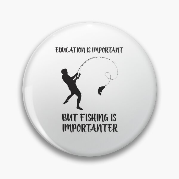 Item preview, Education Is Important But Fishing Is Importanter designed and sold by MarinoLeila.