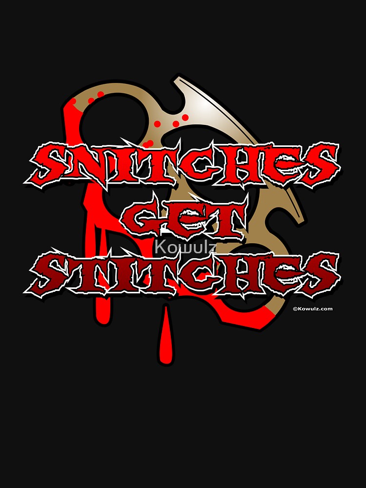 "Snitches Get Stitches" Zipped Hoodie by Kowulz Redbubble