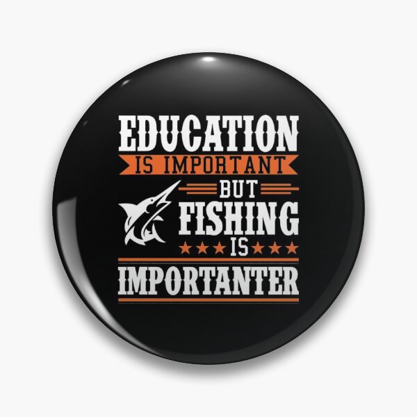 Item preview, Education Is Important But Fishing Is Importanter designed and sold by MarinoLeila.