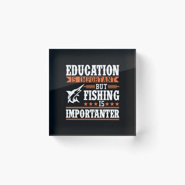 Item preview, Education Is Important But Fishing Is Importanter designed and sold by MarinoLeila.
