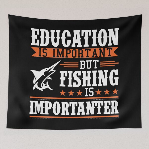Item preview, Education Is Important But Fishing Is Importanter designed and sold by MarinoLeila.