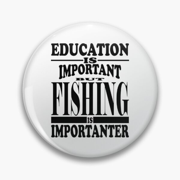 Item preview, Education Is Important But Fishing Is Importanter  designed and sold by MarinoLeila.