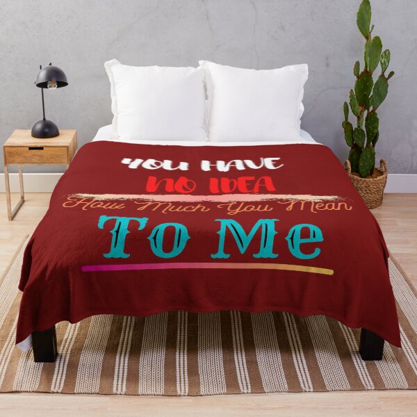 Item preview, You Have No Idea How Much You Mean To Me designed and sold by The Full Cart.