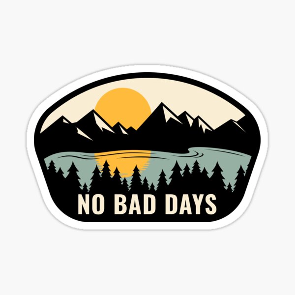 NO BAD DAYS when you're out in nature Sticker