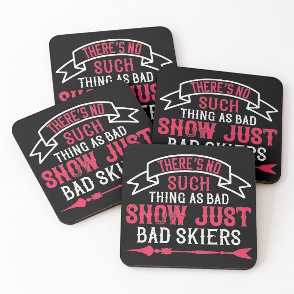 Item preview, There’s No Such Thing As Bad Snow, Just Bad Skiers designed and sold by GoodVibeDesign.