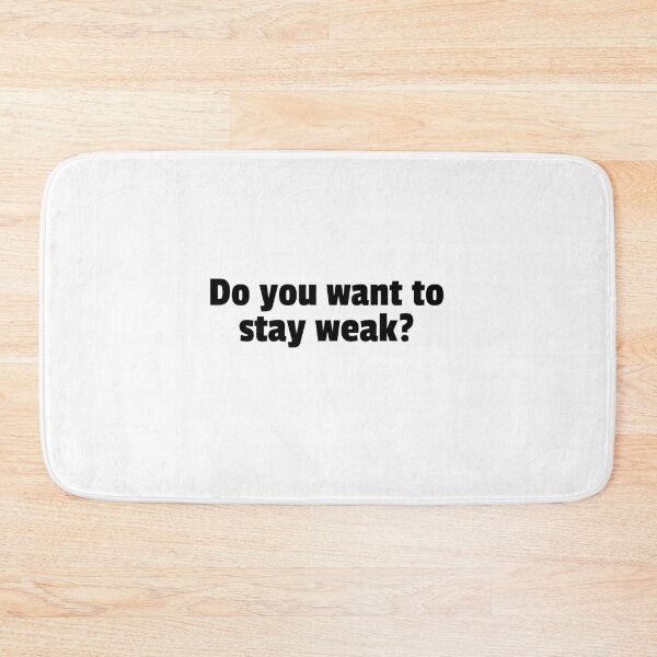 Item preview, Do you want to stay weak? designed and sold by CocoAndMore.