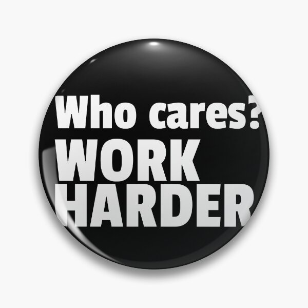 Item preview, Who cares? work harder. designed and sold by CocoAndMore.