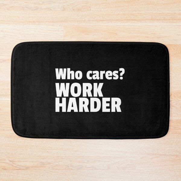Item preview, Who cares? work harder. designed and sold by CocoAndMore.