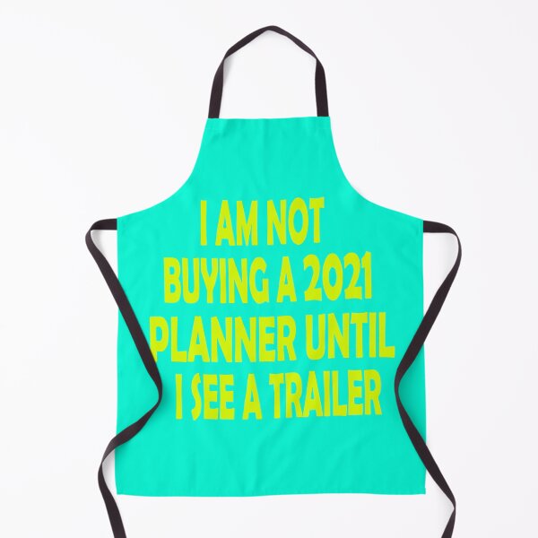 Item preview, I AM NOT BUYING A 2021 PLANNER UNTIL I SEE A TRAILER designed and sold by olafekry.