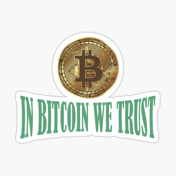 In Bitcoin We Trust Sticker