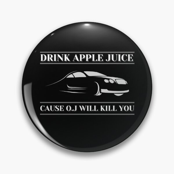 Item preview, Drink Apple Juice 'Cause O.J Will Kill You designed and sold by Vibing-Right.
