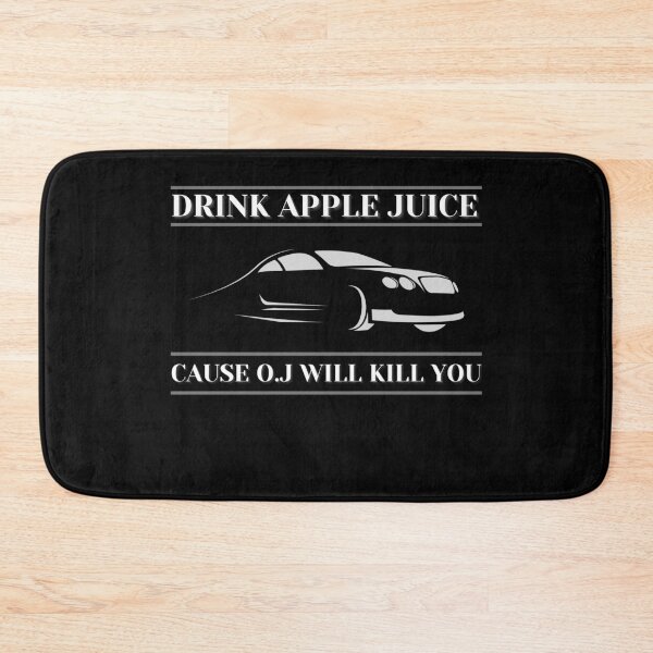 Item preview, Drink Apple Juice 'Cause O.J Will Kill You designed and sold by Vibing-Right.