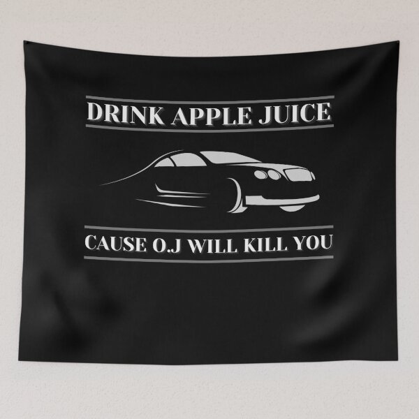 Item preview, Drink Apple Juice 'Cause O.J Will Kill You designed and sold by Vibing-Right.