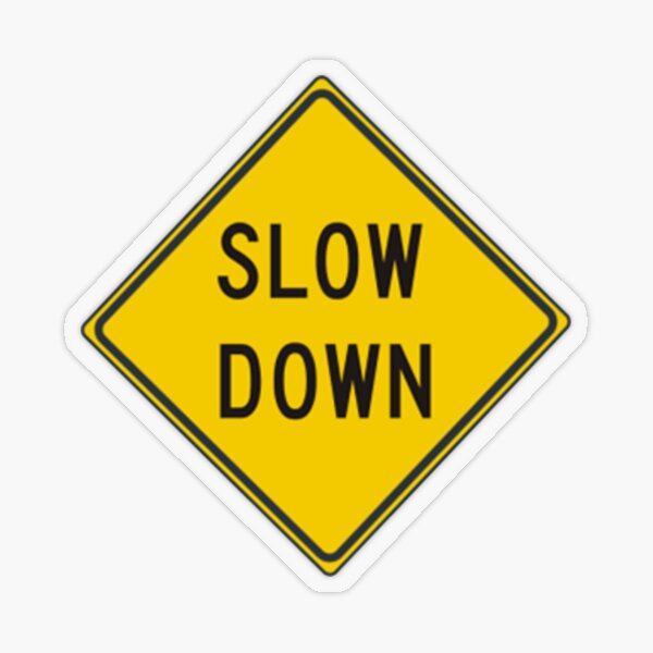Slow down #SlowDown #RoadWarningSign #WarningSign #Slow #Down Transparent Sticker