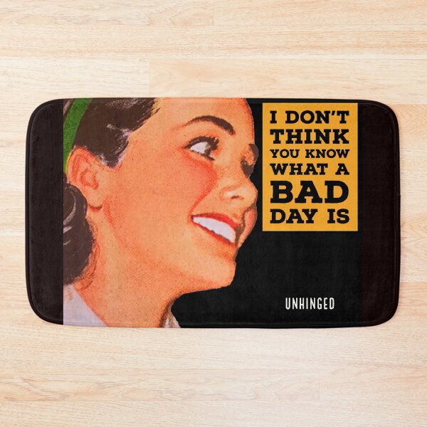 Item preview, I don’t think you know what a bad day is unhinged  designed and sold by Valicourt.