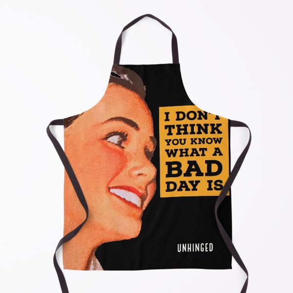 Item preview, I don’t think you know what a bad day is unhinged  designed and sold by Valicourt.