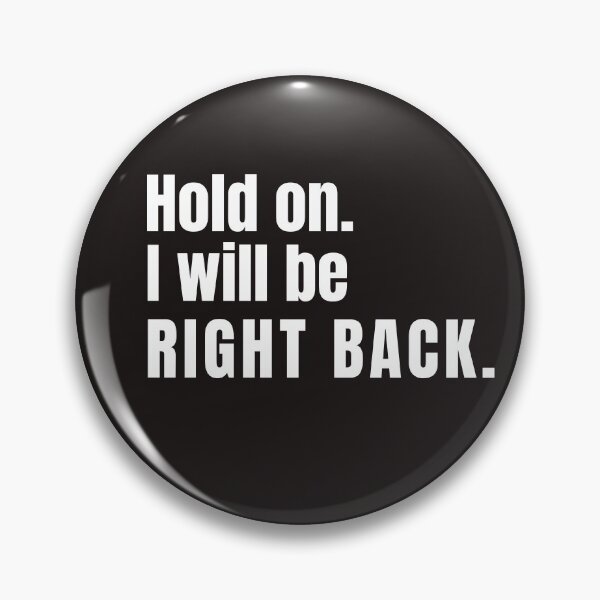 Item preview, Hold on. I will be right back tees designed and sold by Shevonda Thomas.