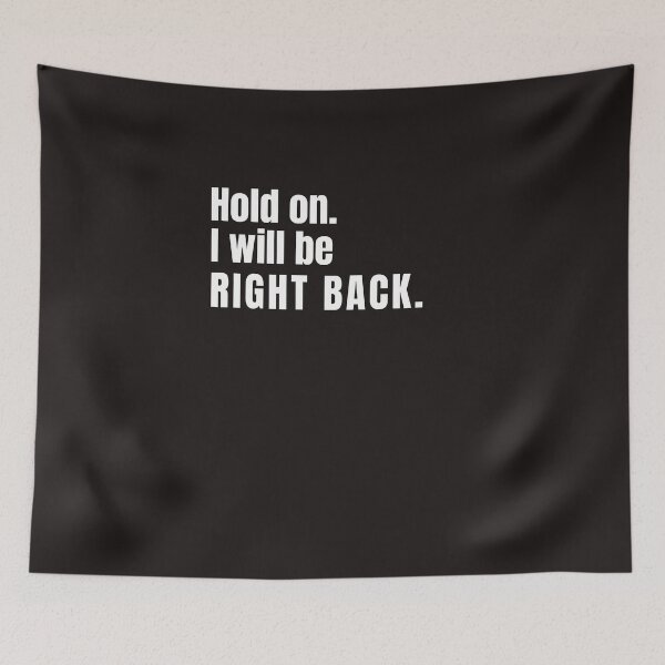 Item preview, Hold on. I will be right back tees designed and sold by Shevonda Thomas.