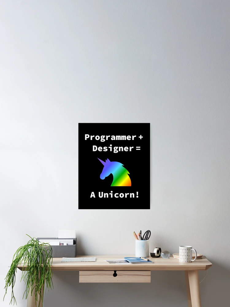 Thumbnail 2 of 3, Poster, Unicorn developer, Programmer + Designer, Rainbow 2020, Software Engineer, Computer Science, Web, WWW, Programming Humor, HTML designed and sold by Max-Wear.