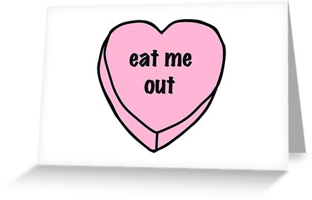 "Eat Me Out" Greeting Card by lunaphotos | Redbubble