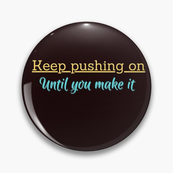 Item preview, Keep pushing designed and sold by DareDreams.
