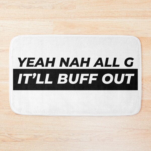 Item preview, Yeah Nah All G It'll Buff Out designed and sold by Gooderestx4.