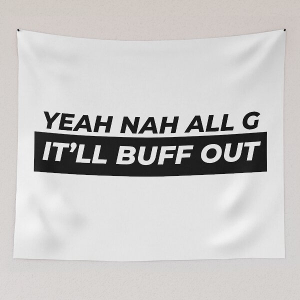 Item preview, Yeah Nah All G It'll Buff Out designed and sold by Gooderestx4.
