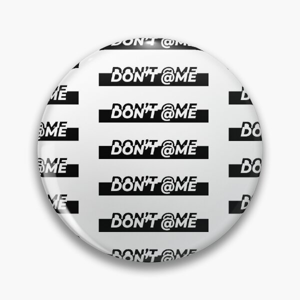 Item preview, Don't @me designed and sold by Gooderestx4.
