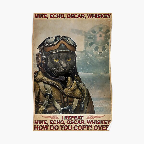 Cat Pilot Mike Echo Oscar Whiskey Meow How Do You Copy? Over Poster