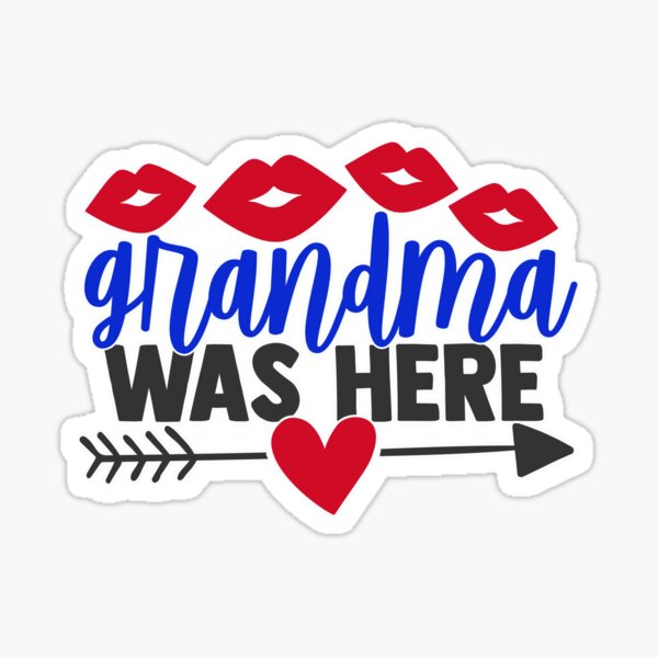 Grandma was here Sticker